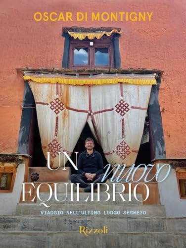 Un nuovo equilibrio. Viaggio nell'ultimo luogo segreto. Ediz. illustrata (Rizzoli Illustrati) von Mondadori Electa