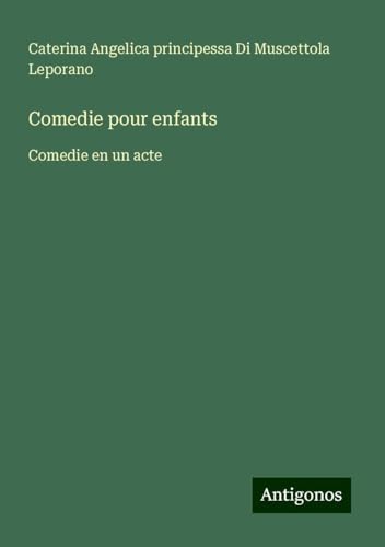 Comedie pour enfants: Comedie en un acte von Antigonos Verlag