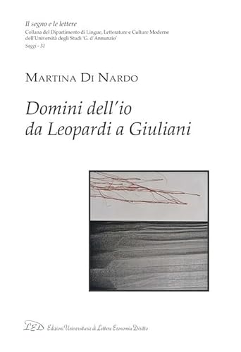 Domini dell’io da Leopardi a Giuliani (Il segno e le lettere) von LED Edizioni Universitarie