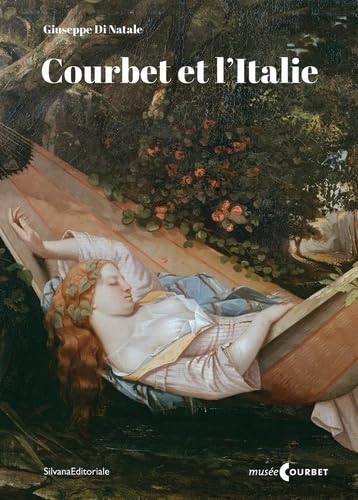 Courbet et l'Italie. Prolégomènes pour l’histoire d’une réception critique, visuelle et politique. Ediz. illustrata (Arte)