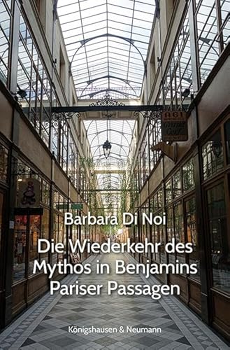 Die Wiederkehr des Mythos in Benjamins Pariser Passagen