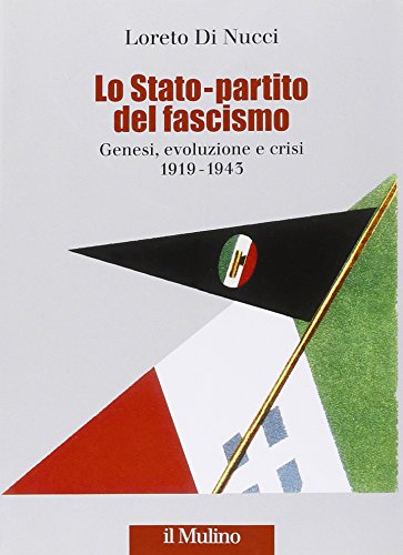 Lo Stato-partito del fascismo. Genesi, evoluzione e crisi. 1919-1943 (Fuori collana) von Il Mulino