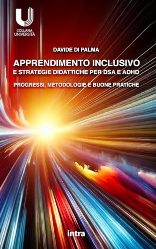Apprendimento inclusivo e strategie didattiche per DSA e ADHD: Progressi, metodologie e buone pratiche (Università) von Edizioni Intra