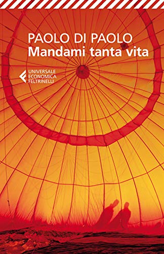 Mandami tanta vita (Universale economica, Band 8547) von Feltrinelli