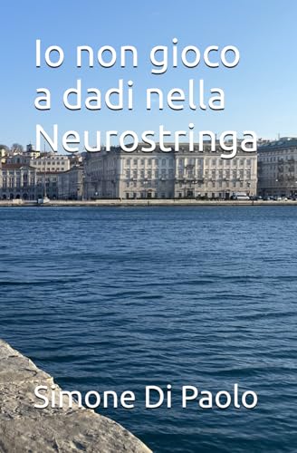 Io non gioco a dadi nella Neurostringa von Independently published