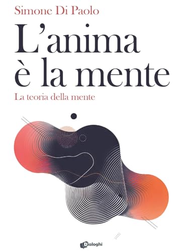 L'anima è la mente. La teoria della mente (Saggi) von Dialoghi