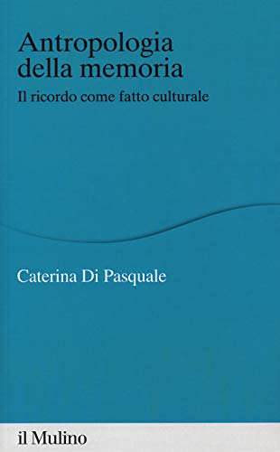 Antropologia della memoria. Il ricordo come fatto culturale (Percorsi)