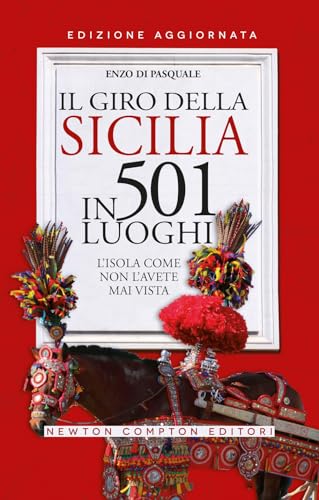 Il giro della Sicilia in 501 luoghi. L'isola come non l'avete mai vista (Grandi manuali Newton) von Newton Compton Editori