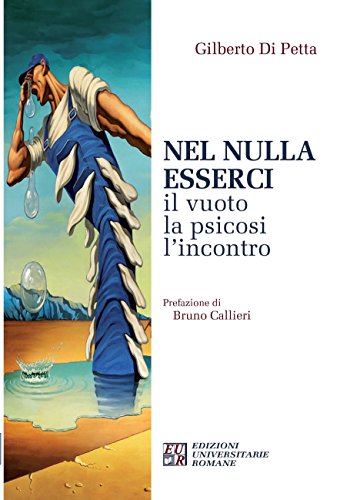 Nel nulla esserci. Il vuoto, la psicosi, l'incontro (Psicopatologia fenomenologia psicoterapia)