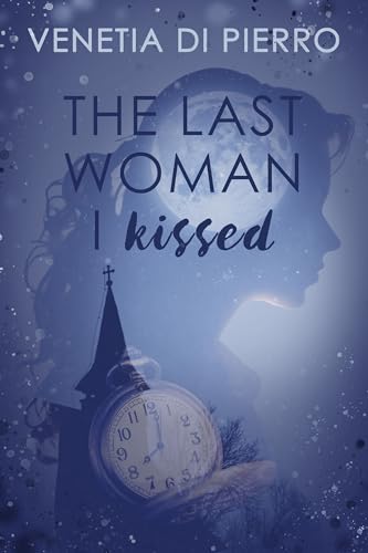 The Last Woman I Kissed von Bella Books