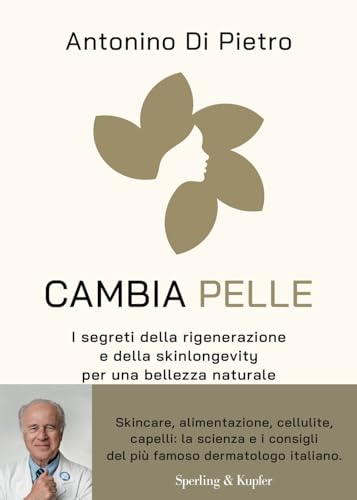 Cambia pelle. I segreti della rigenerazione e della skinlongevity per una bellezza naturale (Guide. Benessere) von Sperling & Kupfer