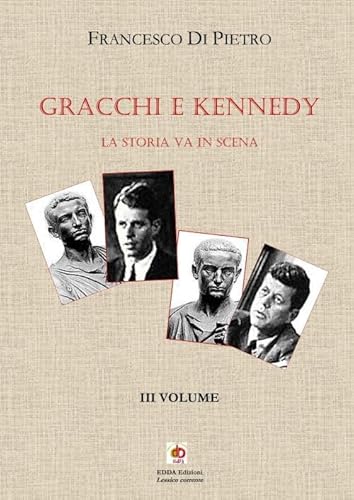 Gracchi e Kennedy. La storia va in scena (Vol. 3) (Storia&storie) von Edda Edizioni