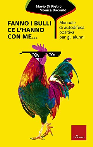 Fanno i bulli, ce l'hanno con me... Manuale di autodifesa positiva per gli alunni (Capire con il cuore)