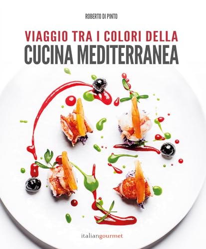 Viaggio tra i colori della cucina mediterranea (Extra) von Italian Gourmet