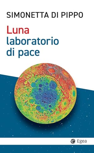 Luna, laboratorio di pace (Cultura e società) von EGEA