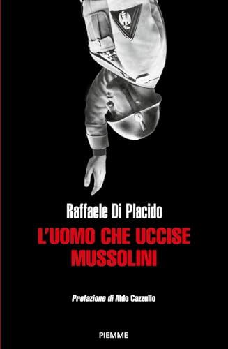 L'uomo che uccise Mussolini (Saggi PM) von Piemme