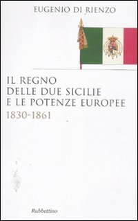 Il Regno delle Due Sicilie e le potenze europee. 1830-1861 (Saggi) von SAGGI