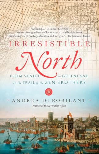 Irresistible North: From Venice to Greenland on the Trail of the Zen Brothers (Vintage)
