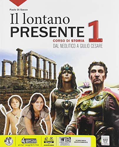 Il lontano presente. Corso di storia. Con Storia-facile. Per il biennio delle Scuole superiori. Con e-book. Con espansione online (Vol. 1)