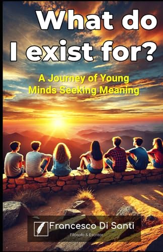What do I exist for?: A Journey of Young Minds Seeking Meaning What do I exist for?: A Journey of Young Minds Seeking Meaning von Independente