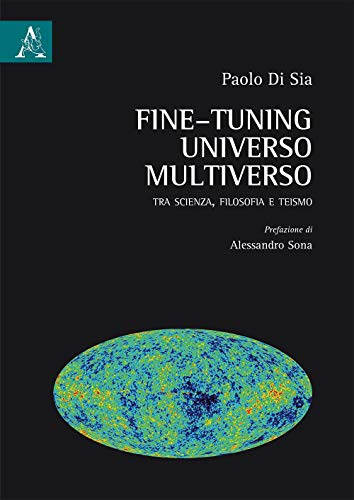 Fine-tuning, universo, multiverso. Tra scienza, filosofia e teismo von Aracne