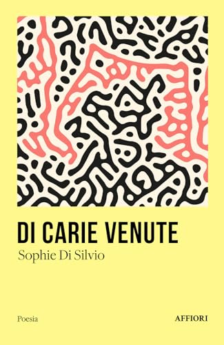 Di carie venute (Poesia) von Affiori