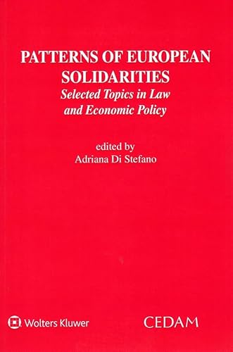Patterns of European Solidarities. Selected topics in law and economic policy Patterns of European Solidarities. Selected topics in law and economic policy von CEDAM