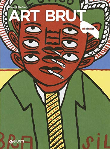 Art Brut. Ediz. a colori (Dossier d'art) von Giunti Editore