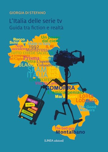 L'Italia delle serie TV. Guida tra fiction e realtà. Ediz. illustrata (Narrativa) von Linea Edizioni
