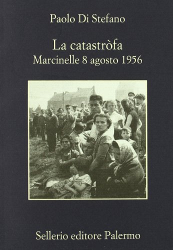 La catastròfa. Marcinelle, 8 agosto 1956 (La memoria) von Sellerio Editore Palermo