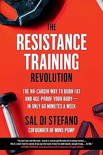 The Resistance Training Revolution: The No-Cardio Way to Burn Fat and Age-Proof Your Body―in Only 60 Minutes a Week von Balance