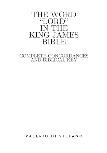 The Word "Lord" in the King James Bible: Complete Concordances and Biblical Keys von Lulu.com