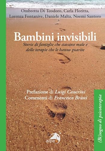 Bambini invisibili. Storie di famiglie che stavano male e delle terapie che le hanno guarite ((Bi)sogno di psicoterapia) von Alpes Italia
