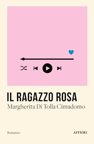 Il ragazzo rosa (Romanzo) von Affiori
