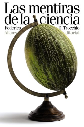 Las mentiras de la ciencia : ¿por qué y cómo engañan los científicos? (El libro de bolsillo - Ciencias) von Alianza