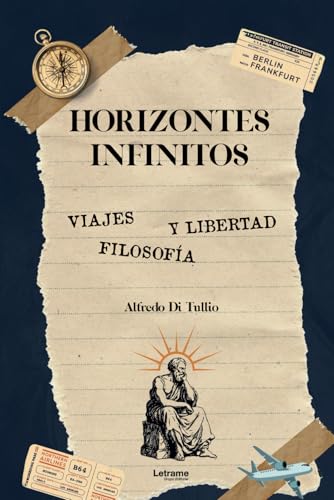 Horizontes infinitos: VIajes, filosofía y libertad Horizontes infinitos: VIajes, filosofía y libertad von Letrame S.L.