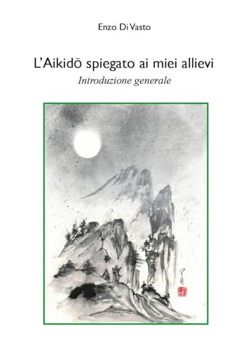 L'aikido spiegato ai miei allievi von Youcanprint