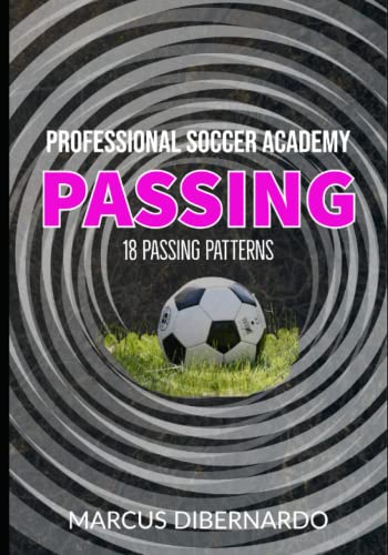 18 Soccer Passing Patterns: Professional Academy Soccer Training Series