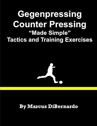 Gegenpressing - Counter Pressing Made Simple: Tactics and Training Exercises von CREATESPACE