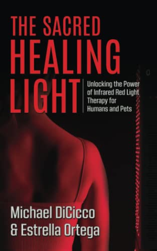 The Sacred Healing Light: Unlocking the Power of Infrared Red Light Therapy for Humans and Pets (Sacred Healing Series) von Independent Publisher