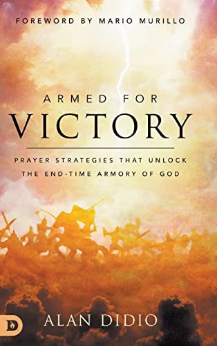 Armed for Victory: Prayer Strategies That Unlock the End-Time Armory of God von Destiny Image