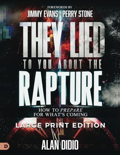 They Lied to You About the Rapture (Large Print Edition): How to Prepare for What's Coming von Destiny Image Publishers