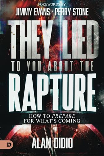 They Lied to You About the Rapture: How to Prepare for What's Coming von Destiny Image Publishers