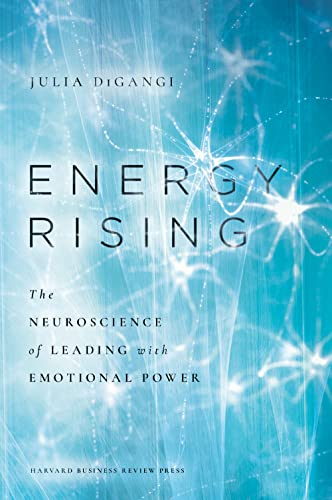 Energy Rising: The Neuroscience of Leading with Emotional Power von Harvard Business Review Press
