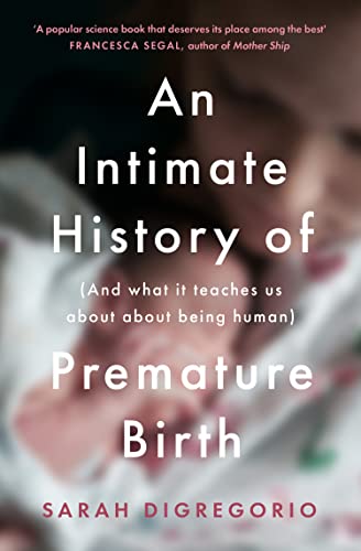 An Intimate History of Premature Birth: And What It Teaches Us About Being Human von Fourth Estate