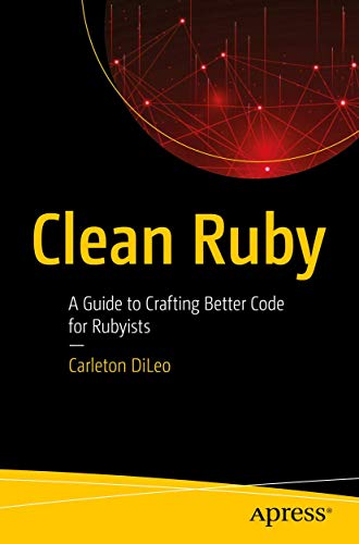 Clean Ruby: A Guide to Crafting Better Code for Rubyists von Apress