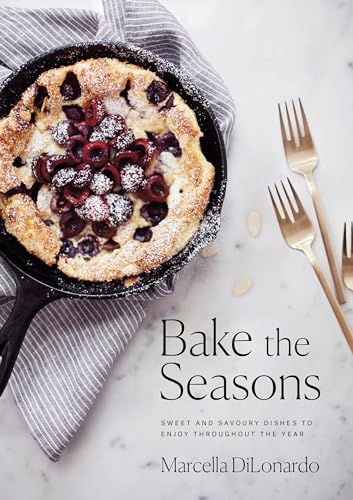 Bake the Seasons: Sweet and Savoury Dishes to Enjoy Throughout the Year: A Baking Book von Penguin Canada