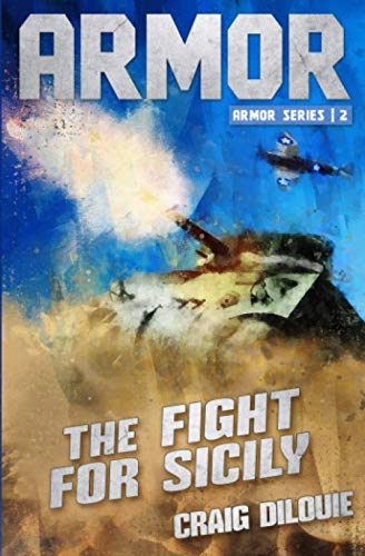 ARMOR #2, The Fight for Sicily: a Novel of Tank Warfare von Independently published