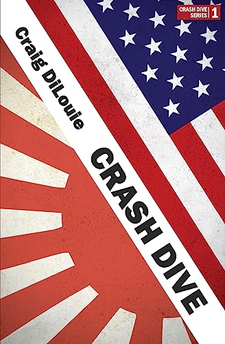 Crash Dive: a novel of the Pacific War von CREATESPACE