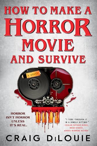 How to Make a Horror Movie and Survive: A Novel